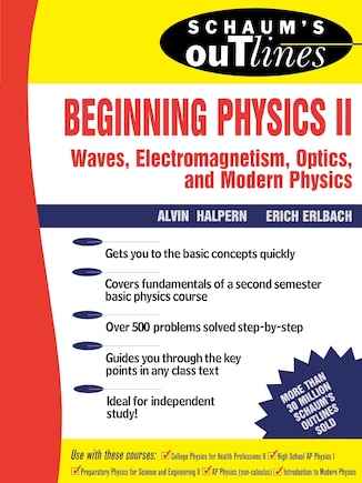 Schaum's Outline of Beginning Physics II: Electricity and Magnetism, Optics, Modern Physics