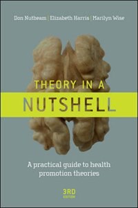 Theory in a Nutshell: A Practical Guide To Health Promotion Theories