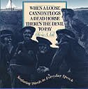 Front cover_When a Loose Cannon Flogs a Dead Horse There's the Devil to Pay: Seafaring Words in Everyday Speech
