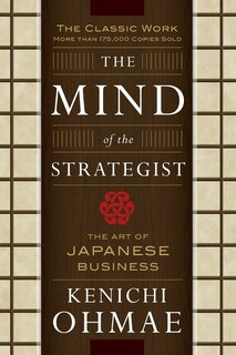 Front cover_The Mind of the Strategist: The Art of Japanese Business