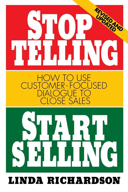 Front cover_Stop Telling, Start Selling: How to Use Customer-Focused Dialogue to Close Sales