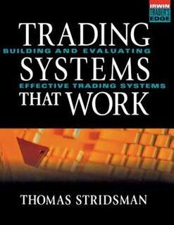 Front cover_Tradings Systems That Work: Building and Evaluating Effective Trading Systems