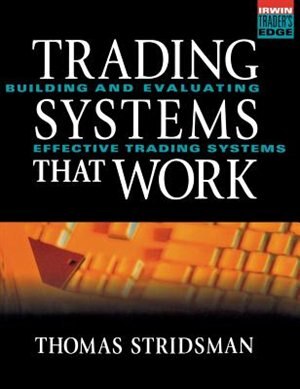 Front cover_Tradings Systems That Work: Building and Evaluating Effective Trading Systems