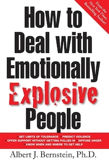 How to Deal With Emotionally Explosive People