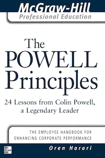 The Powell Principles: 24 Lessons from Colin Powell, a Lengendary Leader