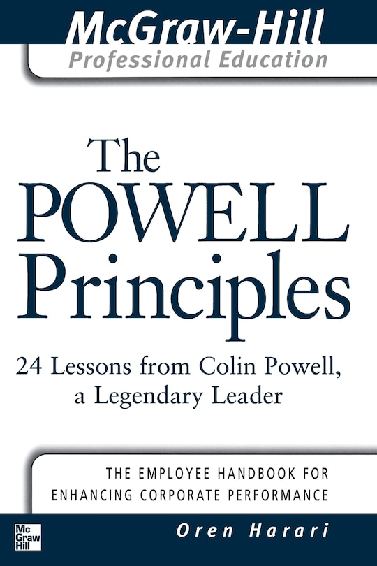 The Powell Principles: 24 Lessons from Colin Powell, a Lengendary Leader