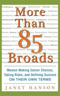 Front cover_More Than 85 Broads: Women Making Career Choices, Taking Risks, and Defining Success - On Their Own Terms