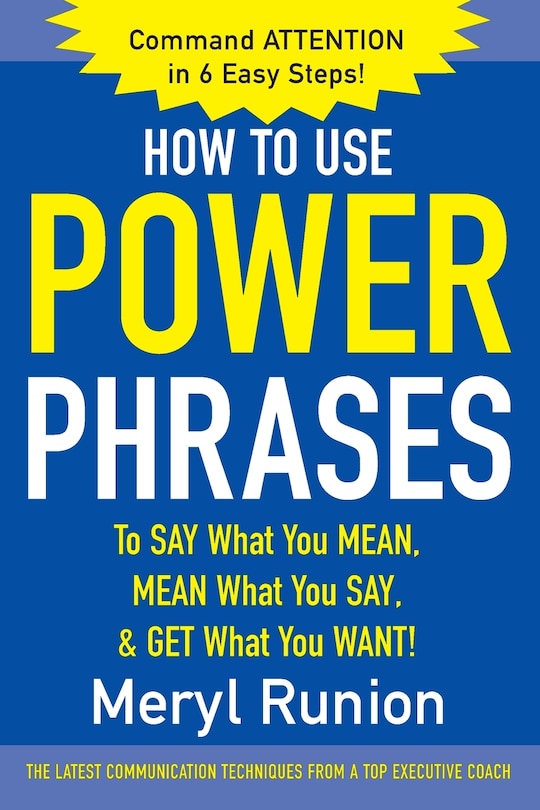 Couverture_How to Use Power Phrases to Say What You Mean, Mean What You Say, & Get What You Want