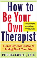 How to Be Your Own Therapist: A Step-by-Step Guide to Taking Back Your Life