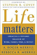 Life Matters: Creating a Dynamic Balance of Work, Family, Time, and Money