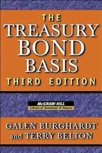 The Treasury Bond Basis: An in-Depth Analysis for Hedgers, Speculators, and Arbitrageurs