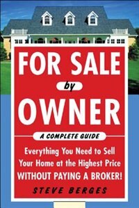 Front cover_For Sale by Owner: A Complete Guide: Everything You Need to Sell Your Home at the Highest Price Without Paying a Broker!