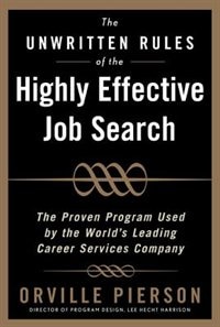 Front cover_The Unwritten Rules of the Highly Effective Job Search: The Proven Program Used by the World’s Leading Career Services Company