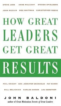 Front cover_How Great Leaders Get Great Results