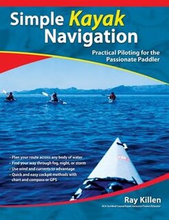 Simple Kayak Navigation: Practical Piloting for the Passionate Paddler image number 0
