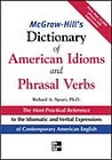 McGraw-Hill's Dictionary of American Idoms and Phrasal Verbs