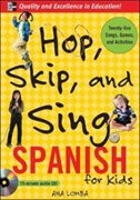 Hop, Skip, and Sing Spanish (Book + Audio CD): An Interactive Audio Program for Kids