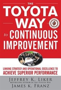 Front cover_The Toyota Way to Continuous Improvement: Linking Strategy and Operational Excellence to Achieve Superior Performance