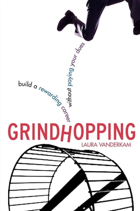 Grindhopping: Build a Rewarding Career Without Paying Your Dues