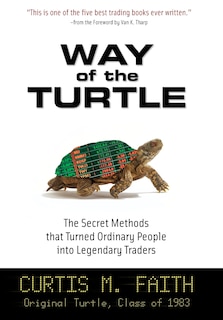 Front cover_Way of the Turtle: The Secret Methods that Turned Ordinary People into Legendary Traders