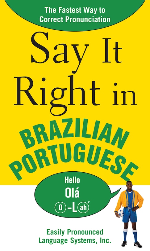 Say It Right in Brazilian Portuguese: The Fastest Way to Correct Pronunciation