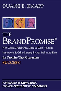 Couverture_The Brand Promise: How Ketel One, Costco, Make-A-Wish, Tourism Vancouver, and Other Leading Brands Make and Keep the Promise That Guarantees Success