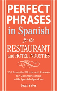 Couverture_Perfect Phrases In Spanish For The Hotel and Restaurant Industries