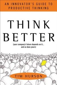 Front cover_Think Better: An Innovator's Guide to Productive Thinking