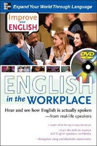 Improve Your English: English in the Workplace (DVD w/ Book): Hear and see how English is actually spoken--from real-life speakers