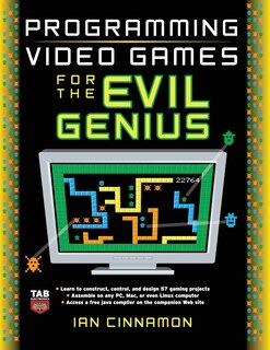 Front cover_Programming Video Games for the Evil Genius
