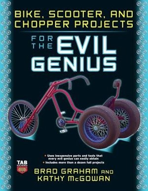 Front cover_Bike, Scooter, and Chopper Projects for the Evil Genius