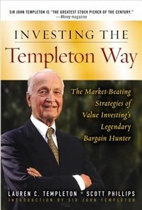 Front cover_Investing the Templeton Way: The Market-Beating Strategies of Value Investing's Legendary Bargain Hunter