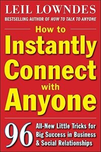 Front cover_How to Instantly Connect with Anyone: 96 All-New Little Tricks for Big Success in Relationships