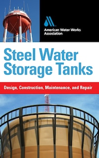 Front cover_Steel Water Storage Tanks: Design, Construction, Maintenance, and Repair