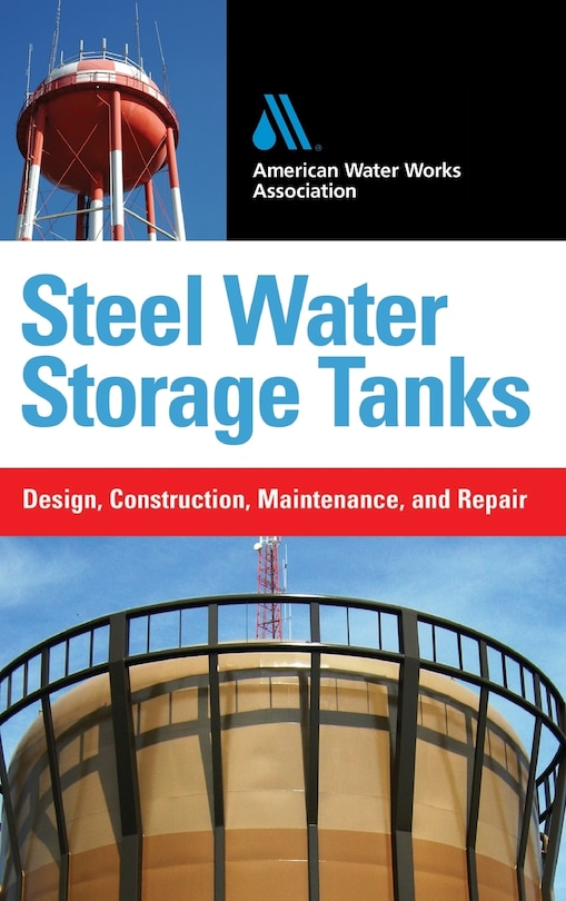 Front cover_Steel Water Storage Tanks: Design, Construction, Maintenance, and Repair