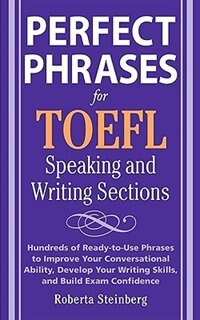 Perfect Phrases for the TOEFL Speaking and Writing Sections