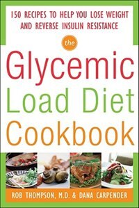 Front cover_The Glycemic-Load Diet Cookbook: 150 Recipes to Help You Lose Weight and Reverse Insulin Resistance