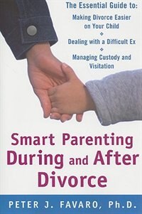 Front cover_Smart Parenting During and After Divorce: The Essential Guide to Making Divorce Easier on Your Child