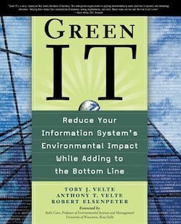 Front cover_Green It: Reduce Your Information System's Environmental Impact While Adding to the Bottom Line