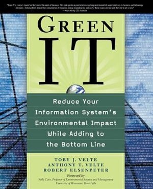 Front cover_Green It: Reduce Your Information System's Environmental Impact While Adding to the Bottom Line