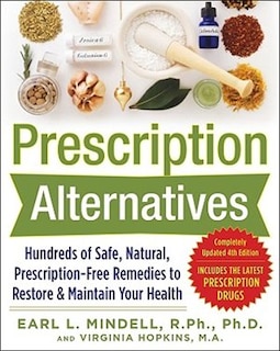 Couverture_Prescription Alternatives: Hundreds of Safe, Natural, Prescription-Free Remedies to Restore and Maintain Your Health, Fourth Edition