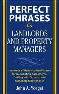 Perfect Phrases for Landlords and Property Managers de John A. Yoegel
