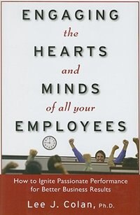 Front cover_Engaging the Hearts and Minds of All Your Employees: How to Ignite Passionate Performance for Better Business Results