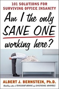 Front cover_Am I the Only Sane One Working Here?: 101 Solutions for Surviving Office Insanity