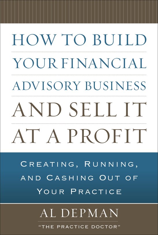 Front cover_How to Build Your Financial Advisory Business and Sell It at a Profit