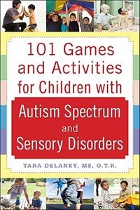 Front cover_101 Games and Activities for Children With Autism, Asperger's and Sensory Processing Disorders