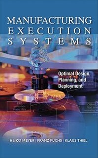 Front cover_Manufacturing Execution Systems (MES): Optimal Design, Planning, and Deployment