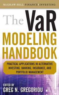 Front cover_The VaR Modeling Handbook: Practical Applications in Alternative Investing, Banking, Insurance, and Portfolio Management