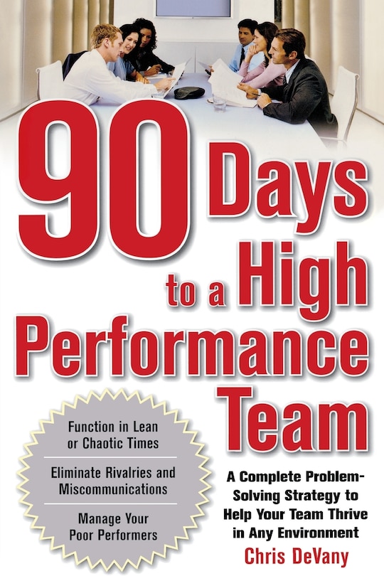 Front cover_90 Days to a High-Performance Team: A Complete Problem-solving Strategy to Help Your Team Thirve in any Environment