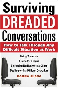 Couverture_Surviving Dreaded Conversations: How to Talk Through Any Difficult Situation at Work